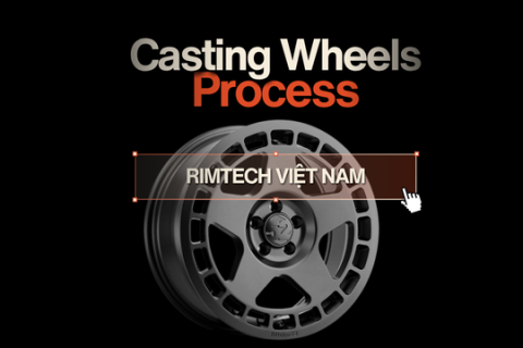 Cast Wheels | Quy trình sản xuất mâm đúc 
